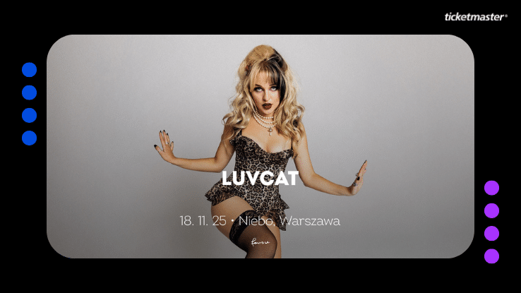Na środku artystka Luvcat ze swoją nazwą oraz datą i miejscem występu w Polsce. Wszystko w szablonie Ticketmaster
