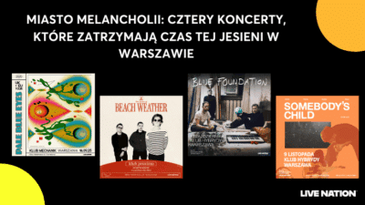 U góry napis "Miasto melancholii: cztery koncerty, które zatrzymają czas tej jesieni w Warszawie", niżej plakaty 4 koncertów - Pale Blue Eyes, Beach Weather, Blue Foundation i Somebody's Child. Niżej jeszcze logo Live Nation.