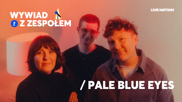 U góry napis "wywiad z zespołem". W drugim rogu logo Live Nation. Na środku zdjęcie zespołu Pale Blue Eyes i w dolnym rogu nazwa tego zespołu.