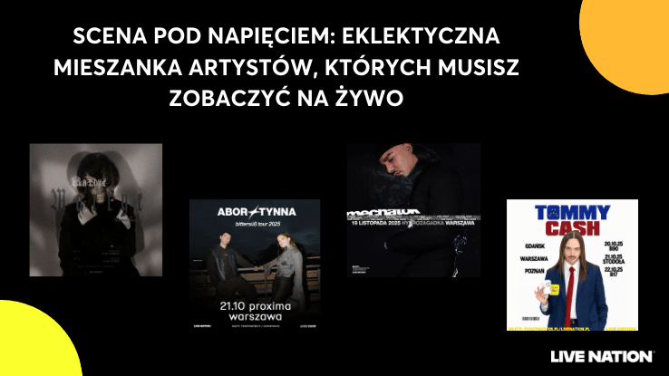 U góry napis: "Scena pod napięciem: eklektyczna mieszanka artystów, których musisz zobaczyć na żywo". Niżej plakaty 4 koncertów, czyli Bladee, Mechatok. Abor&Tynna i Tommy Cash. W prawym dolnym rogu logo Live Nation.
