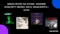 U góry napis: Wrażliwość na Scenie: Jesienne Koncerty Mehro, MICO, Moncrieffa i d4vd", niżej plakaty mehro, MICO, Moncrieff i d4vd. Na samym dole w rogu logo Live Nation.
