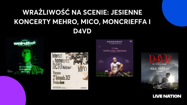 U góry napis: Wrażliwość na Scenie: Jesienne Koncerty Mehro, MICO, Moncrieffa i d4vd", niżej plakaty mehro, MICO, Moncrieff i d4vd. Na samym dole w rogu logo Live Nation.