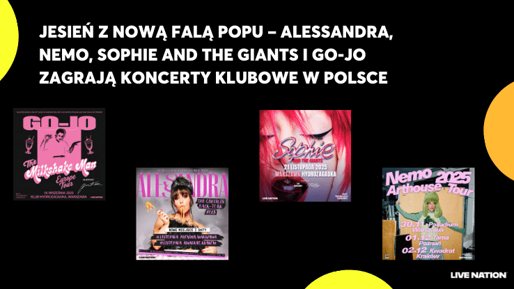 U góry napis "Jesień z nową falą popu – Alessandra, Nemo, Sophie and the Giants i Go-Jo zagrają koncerty klubowe w Polsce". Niżej plakaty koncertów Go-Jo, Alessandra, Sophie and the Giants i Nemo. Na dole w rogu logo Live Nation.