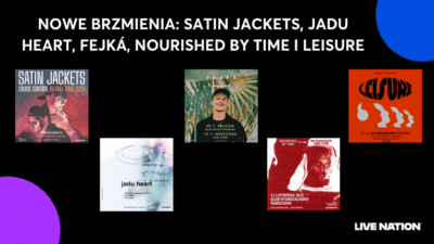 U góry napis "Nowe brzmienia: Satin Jackets, Jadu Heart, Fejka, Nourished by Time i LEISURE". Niżej plakaty pormujące 5 koncertów: Satin Jackets, Jady Heart, Fejká, Nourished by Time i LEISURE. Niżej w rogu logo Live Nation.