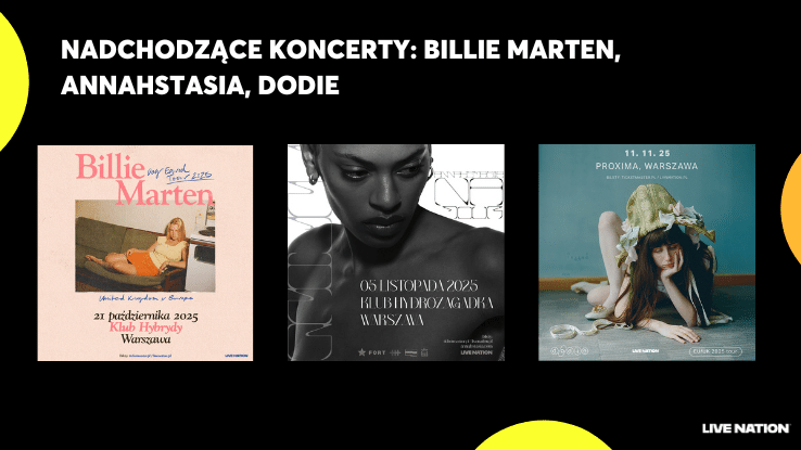 U góry napis: Nadchodzące koncerty: Billie Marten, Annahstasia, dodie. NIżej plakaty promujące trzy koncerty: Billie Marten, dodie i Annahstasia. Na dole w rogu logo Live Nation.