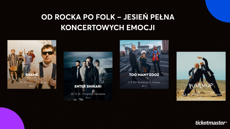 U góry napis: "Od rocka po folk – jesień pełna koncertowych emocji". Niżej plakaty 4 koncertów: shame, Enter Shikari, Too Many Zooz i Puuluup. Na dole w rogu logo Ticketmaster.