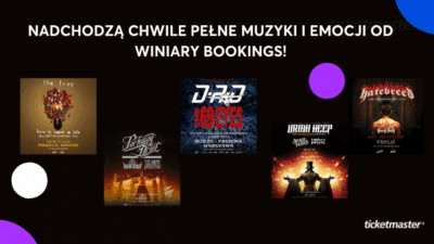 U góry napis: "Nadchodzą chwile pełne muzyki i emocji od Winiary Bookings!". Niżej plakaty koncertów the fray, D-A-D + THE 69 EYES, Prakway Drive, URIAH HEEP i HATEBREED + SACRED REICH. Niżej logo Ticketmaster.