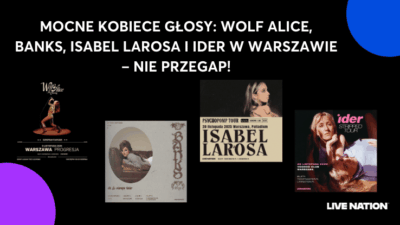 U góry napis "Mocne Kobiece Głosy: Wolf Alice, BANKS, Isabel LaRosa i IDER w Warszawie – Nie Przegap!". Niżej plakaty 4 koncertów: Wolf Alice, BANKS, Isabel LaRosa i IDER. Na dole logo Live Nation.